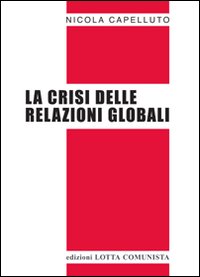 La crisi delle relazioni globali La crisi delle relazioni globali