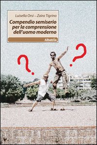 Compendio semiserio per la comprensione dell'uomo moderno Compendio semiserio per la comprensione dell'uomo moderno