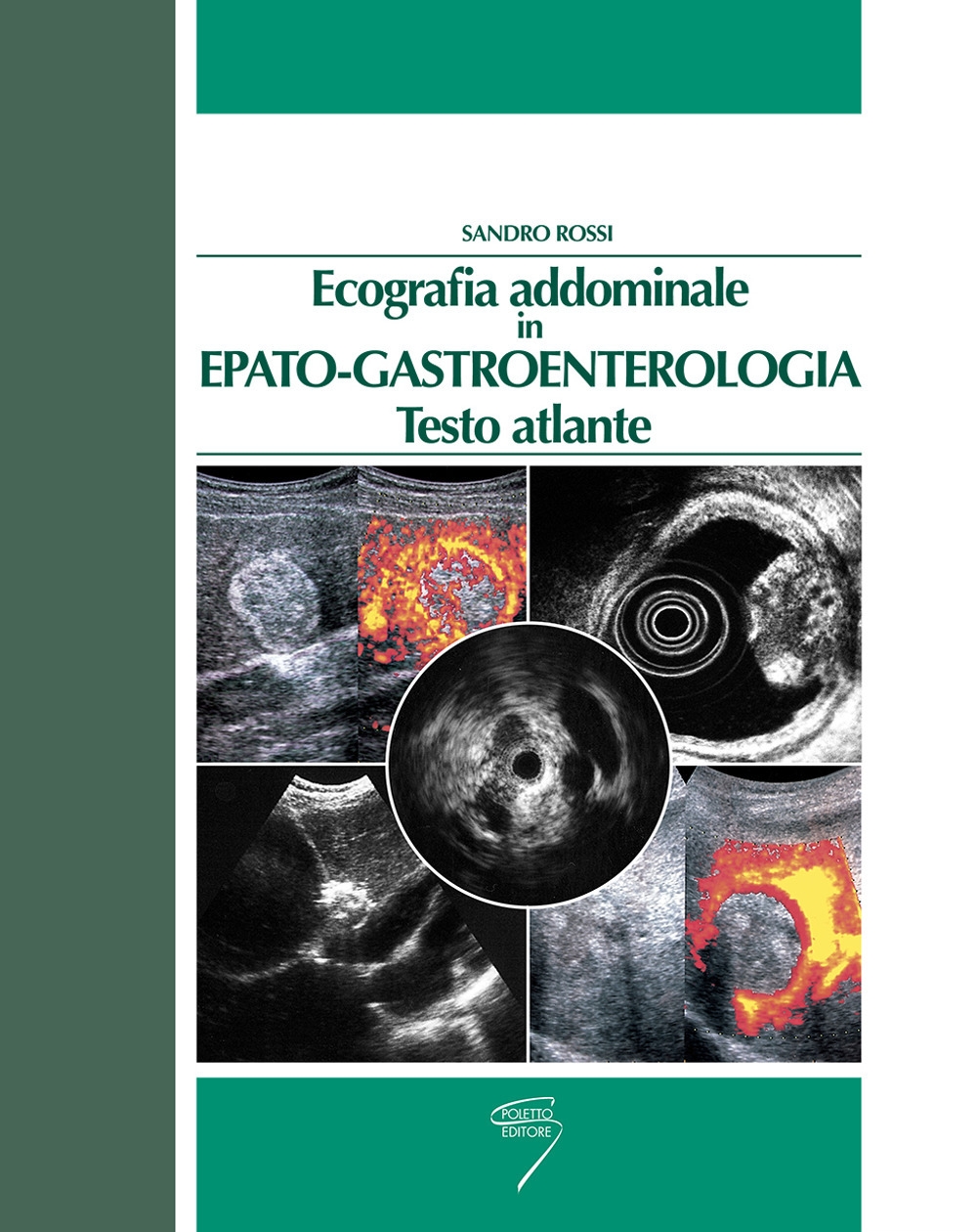 Ecografia addominale in epato-gastroenterologia. Testo atlante Ecografia addominale in epato-gastroenterologia. Testo atlante