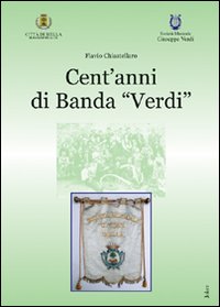 Cent'anni di banda «Verdi» Cent'anni di banda «Verdi»