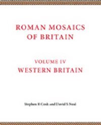 Roman Mosaics of Britain, Volume IV. West Britain Roman Mosaics of Britain, Volume IV. West Britain