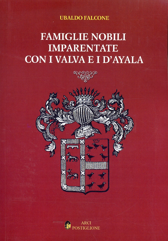 Famiglie nobili imparentate con i Valva e i d'Ayala Famiglie nobili imparentate con i Valva e i d'Ayala