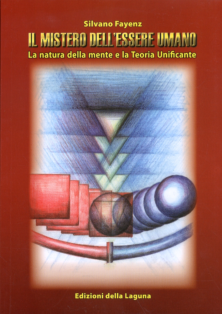 Il Mistero dell'Essere Umano. La Natura delle Mente e la Teoria Unificante. 2 Il Mistero dell'Essere Umano. La Natura delle Mente e la Teoria Unificante. 2