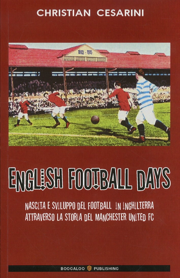 English Football Days. Ediz. Italiana English Football Days. Ediz. Italiana