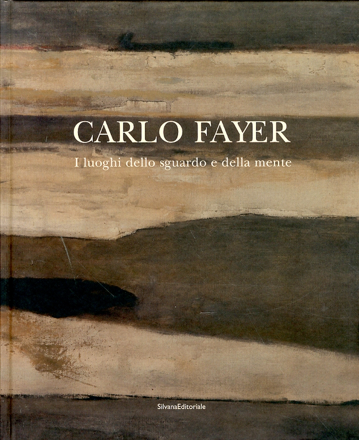 Carlo Fayer. I luoghi dello sguardo e della mente Carlo Fayer. I luoghi dello sguardo e della mente