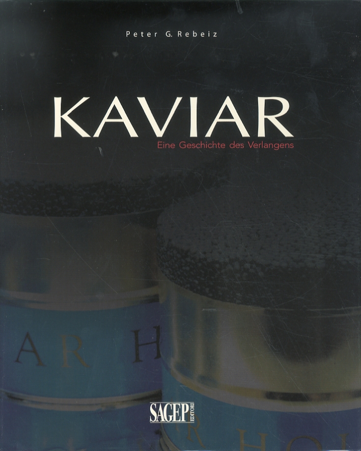 Kaviar. Eine geschichte der sehnsucht Kaviar. Eine geschichte der sehnsucht