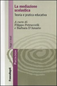 La mediazione scolastica. Teoria e pratica educativa La mediazione scolastica. Teoria e pratica educativa