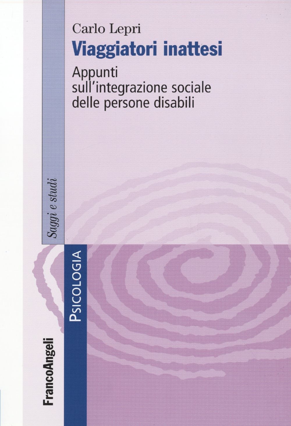 Viaggiatori inattesi. Appunti sull'integrazione sociale delle persone disabili Viaggiatori inattesi. Appunti sull'integrazione sociale delle persone disabili