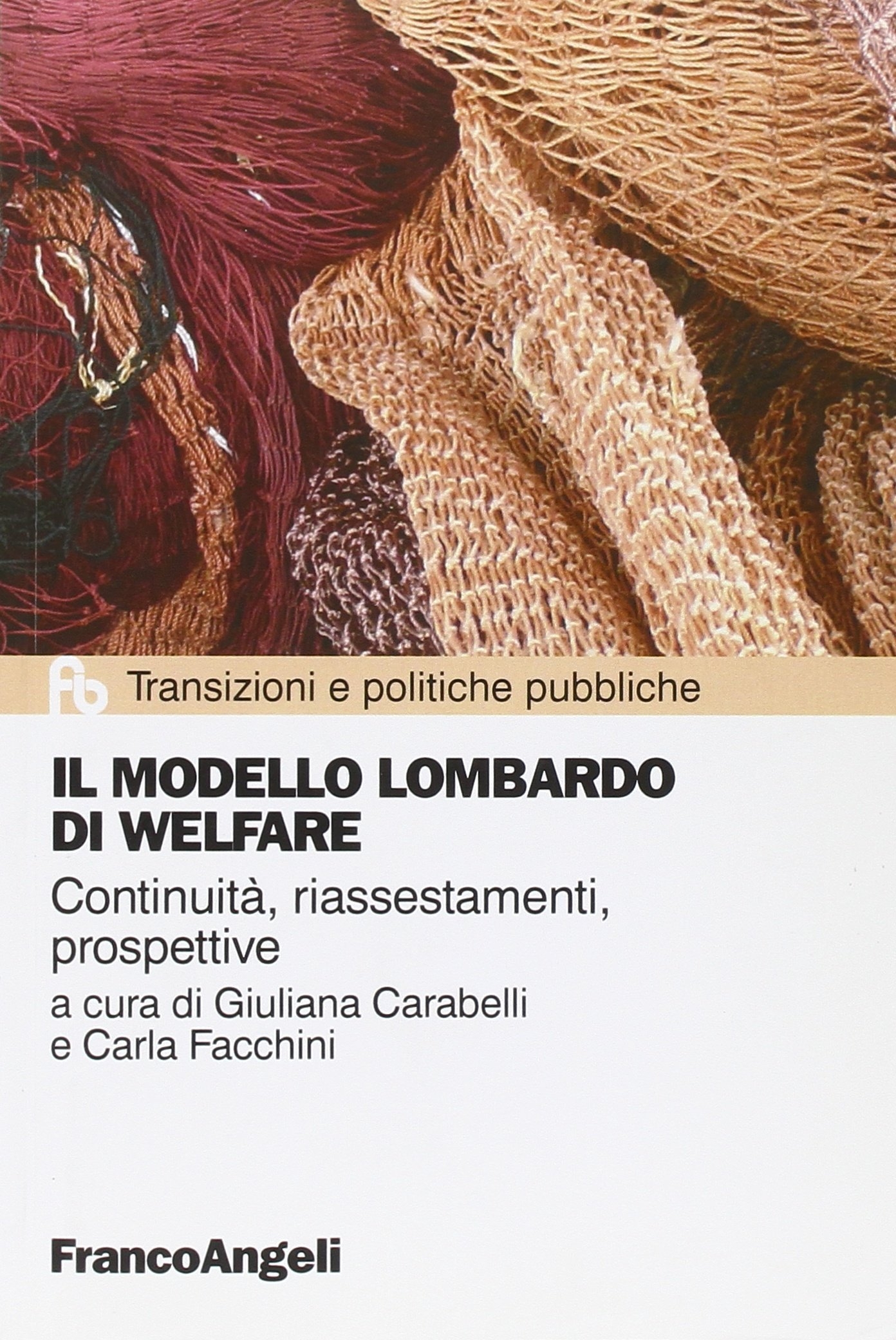 Il modello lombardo di welfare. ContinuitĂ , riassestamenti, prospettive Il modello lombardo di welfare. ContinuitĂ , riassestamenti, prospettive