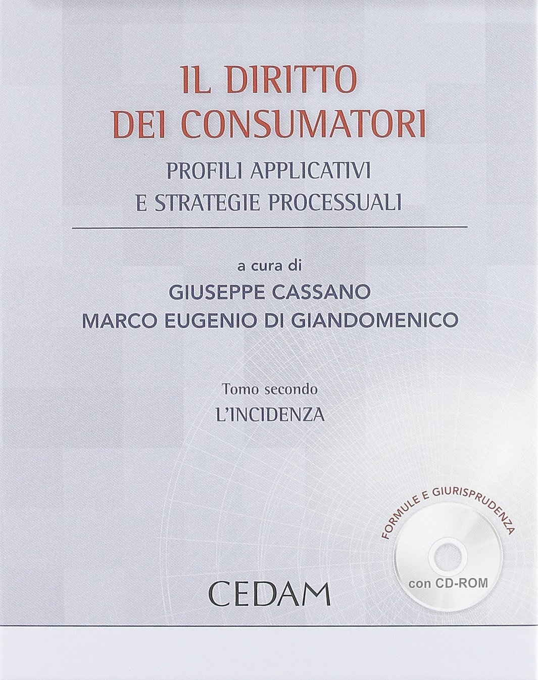 Il diritto dei consumatori. Profili applicativi e strategie processuali. Con CD-ROM Il diritto dei consumatori. Profili applicativi e strategie processuali. Con CD-ROM