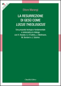 La resurrezione di Gesù come locus theologicus. Una proposta teologico-fondamentale e sistematica in dialogo con H. Kessler, G. O'Collins, J. Moltmann... La resurrezione di Gesù come locus theologicus. Una proposta teologico-fondamentale e sistematica in dialogo con H. Kessler, G. O'Collins, J. Moltmann...