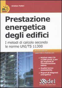 Prestazione energetica degli edifici. I metodi di calcolo secondo le norme UNI TS 11300 Prestazione energetica degli edifici. I metodi di calcolo secondo le norme UNI TS 11300