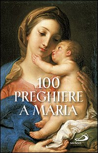 100 preghiere a Maria 100 preghiere a Maria