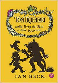 Tom Trueheart nella terra dei miti e delle leggende Tom Trueheart nella terra dei miti e delle leggende