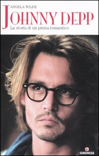 Johnny Depp. La storia di un pirata romantico Johnny Depp. La storia di un pirata romantico