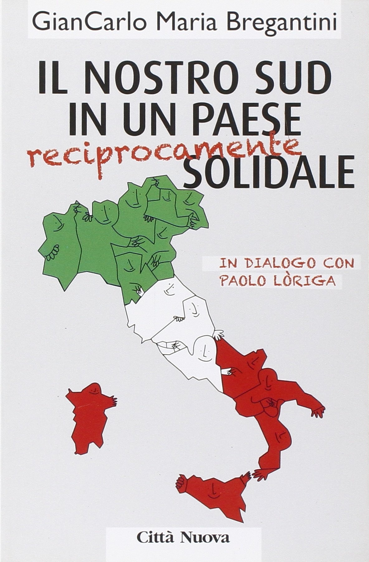 Il nostro Sud in un paese (reciprocamente) solidale. In dialogo con Paolo Loriga Il nostro Sud in un paese (reciprocamente) solidale. In dialogo con Paolo Loriga