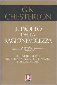 Il Profilo della Ragionevolezza. Il Distributismo, un'Alternativa al Capitalismo e al Socialismo