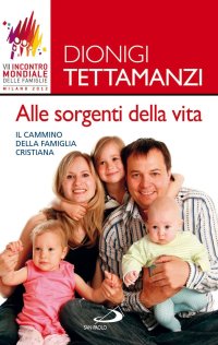 Alle sorgenti della vita. Il cammino della famiglia cristiana