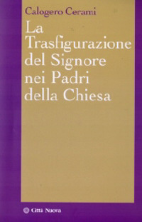 La trasfigurazione del Signore nei padri della Chiesa La trasfigurazione del Signore nei padri della Chiesa