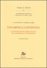 Una mistica contestata. La vita di Lucia da Narni (1476-1544) tra agiografia e autobiografia Una mistica contestata. La vita di Lucia da Narni (1476-1544) tra agiografia e autobiografia