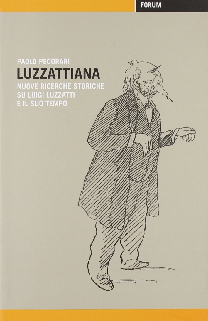Luzzattiana. Nuove ricerche storiche su Luigi Luzzatti e il suo tempo Luzzattiana. Nuove ricerche storiche su Luigi Luzzatti e il suo tempo