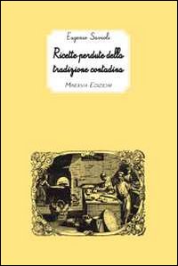 Ricette Perdute della Tradizione Contadina Ricette Perdute della Tradizione Contadina
