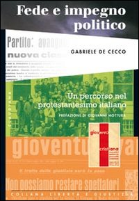 Fede e impegno politico. Un percorso nel protestantesimo italiano Fede e impegno politico. Un percorso nel protestantesimo italiano