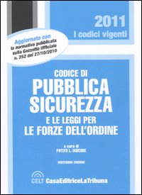 Codice di pubblica sicurezza e le leggi per le forze dell'ordine Codice di pubblica sicurezza e le leggi per le forze dell'ordine