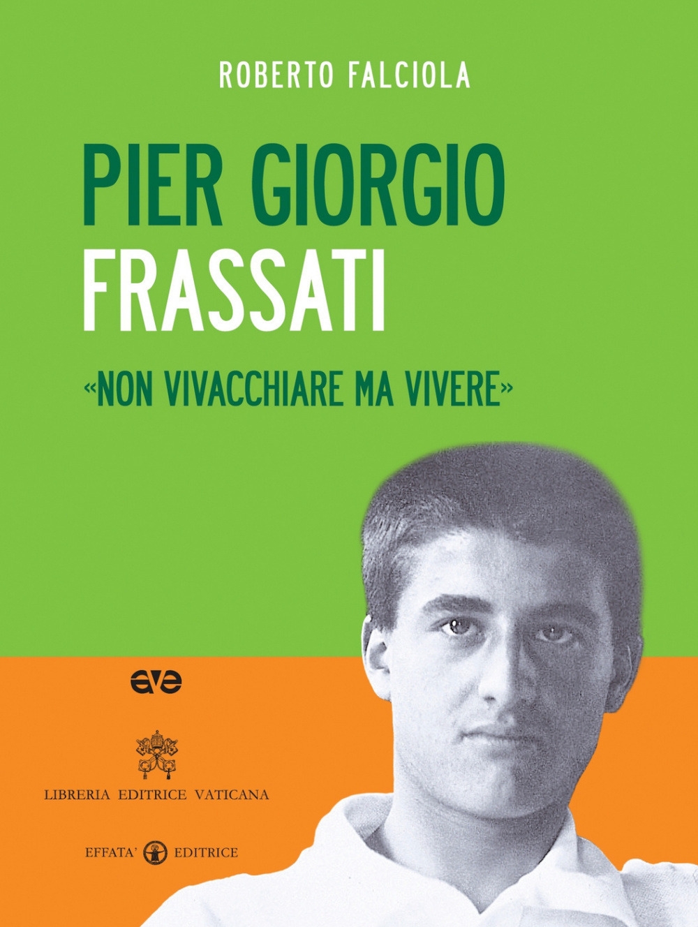 Pier Giorgio Frassati. «Non vivacchiare ma vivere». Con DVD Pier Giorgio Frassati. «Non vivacchiare ma vivere». Con DVD