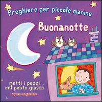 Buonanotte. Preghiere per le piccole manine Buonanotte. Preghiere per le piccole manine