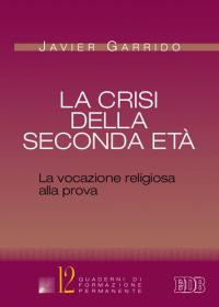 La crisi della seconda età. La vocazione religiosa alla prova La crisi della seconda età. La vocazione religiosa alla prova