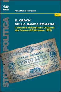 Il crack della Banca Romana. Il discorso di Napoleone Colajanni alla Camera (20 dicembre 1892) Il crack della Banca Romana. Il discorso di Napoleone Colajanni alla Camera (20 dicembre 1892)