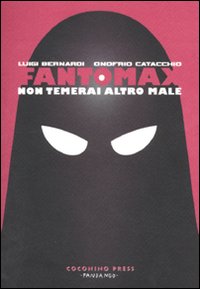 Fantomax. Non temerai altro male Fantomax. Non temerai altro male