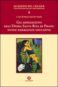 Gli adolescenti dell'opera Santa Rita di Prato. Nuove emergenze educative Gli adolescenti dell'opera Santa Rita di Prato. Nuove emergenze educative