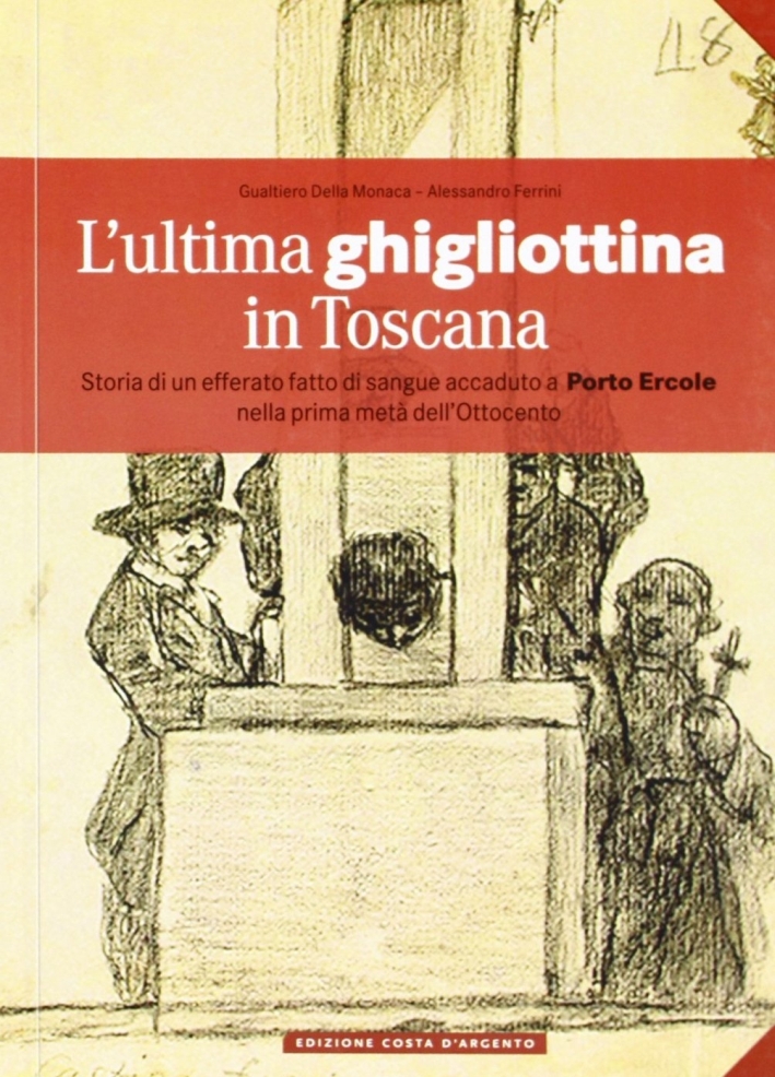 L'ultima ghigliottina in Toscana L'ultima ghigliottina in Toscana