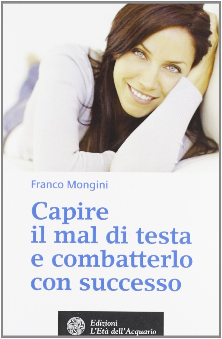 Capire il Mal di Testa e Combatterlo con Successo Capire il Mal di Testa e Combatterlo con Successo