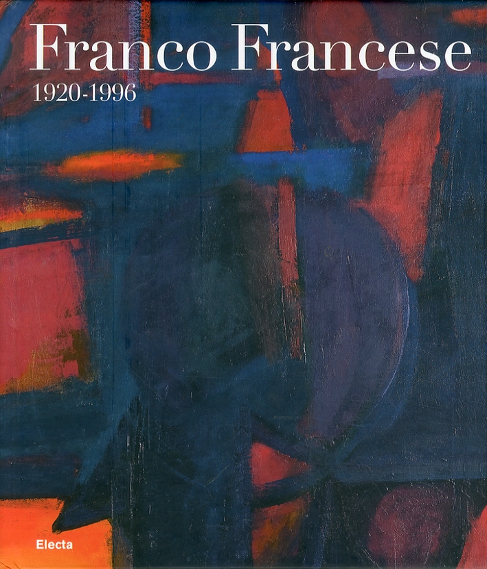 Franco Francese.1920-1996. Ediz. italiana e inglese Franco Francese.1920-1996. Ediz. italiana e inglese