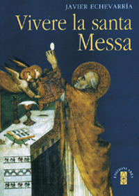Vivere la Santa Messa. Vivere la Santa Messa.