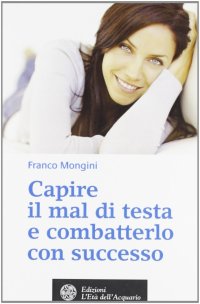 Capire il Mal di Testa e Combatterlo con Successo