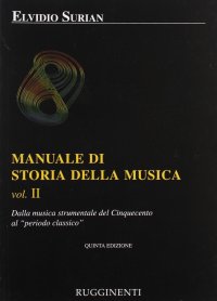 Manuale di storia della musica. Vol. 2: Dalla musica strumentale al Cinquecento al periodo classico