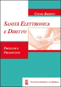 Sanità elettronica e diritto. Problemi e prospettive Sanità elettronica e diritto. Problemi e prospettive