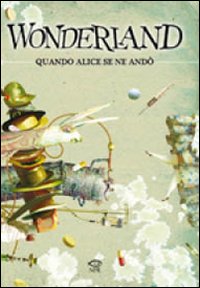 Wonderland. Quando Alice se ne andò Wonderland. Quando Alice se ne andò