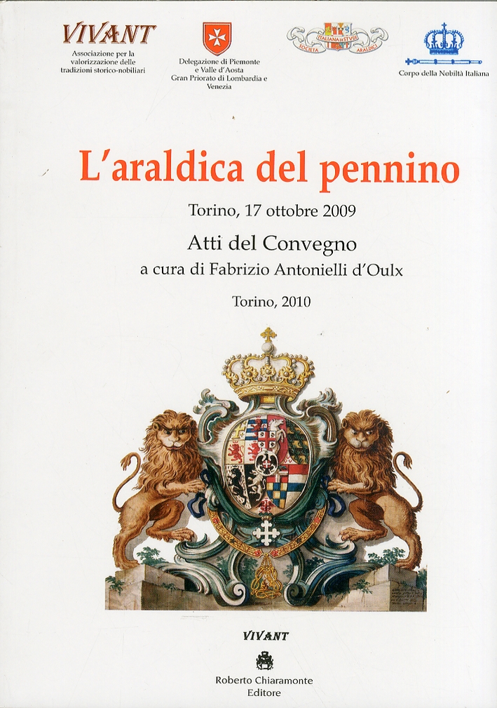 L'Araldica del Pennino. Atti del Convegno (Torino, 17 Ottobre 2009) L'Araldica del Pennino. Atti del Convegno (Torino, 17 Ottobre 2009)