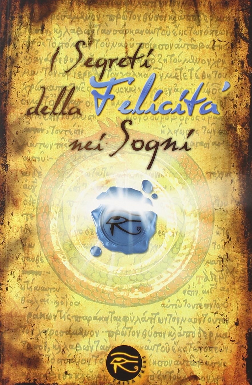 I segreti della felicità nei sogni I segreti della felicità nei sogni