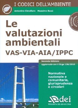 Le valutazioni ambientali. VAS-VIA-AIA/IPPC. Con CD-ROM Le valutazioni ambientali. VAS-VIA-AIA/IPPC. Con CD-ROM