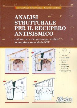 Analisi strutturale per il recupero antisismico. Calcolo dei cinematismi per edifici in muratura secondo le NTC. Con CD-ROM Analisi strutturale per il recupero antisismico. Calcolo dei cinematismi per edifici in muratura secondo le NTC. Con CD-ROM