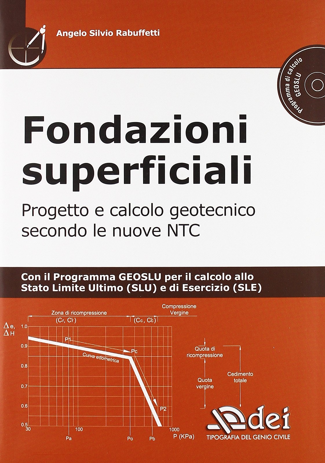 Fondazioni superficiali. Progetto e calcolo geotecnico secondo le nuove NTC. Con CD-ROM Fondazioni superficiali. Progetto e calcolo geotecnico secondo le nuove NTC. Con CD-ROM