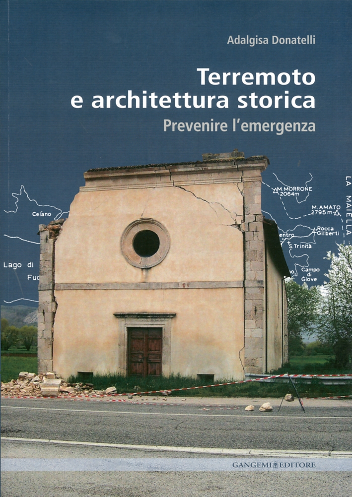Terremoto e architettura storica. Prevenire l'emergenza Terremoto e architettura storica. Prevenire l'emergenza