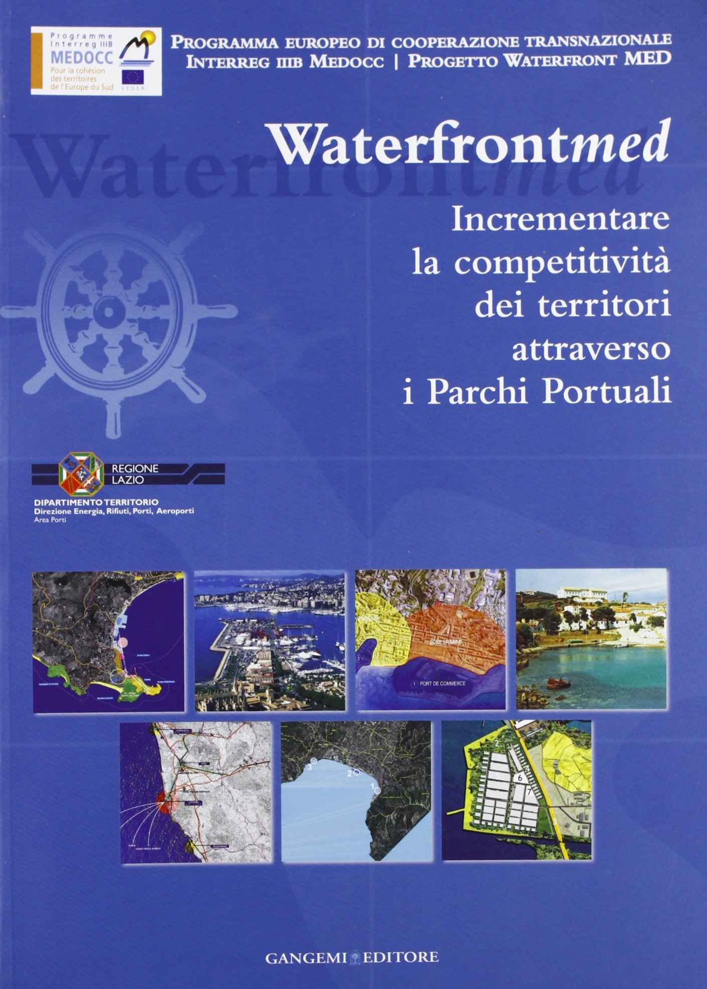 Incrementare la competitività dei territori attraverso i Parchi Portuali. Waterfront MED Incrementare la competitività dei territori attraverso i Parchi Portuali. Waterfront MED