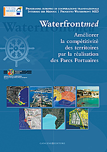 Incrementare la competitività dei territori attraverso i parchi portuali. Waterfront MED. Ediz. francese Incrementare la competitività dei territori attraverso i parchi portuali. Waterfront MED. Ediz. francese
